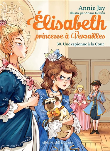 Couverture de Elisabeth, princesse à Versailles. Vol. 30. Une espionne à la cour