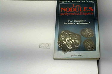 Les Nodules polymétalliques : faut-il exploiter les mines océaniques ? rapport de l'académie