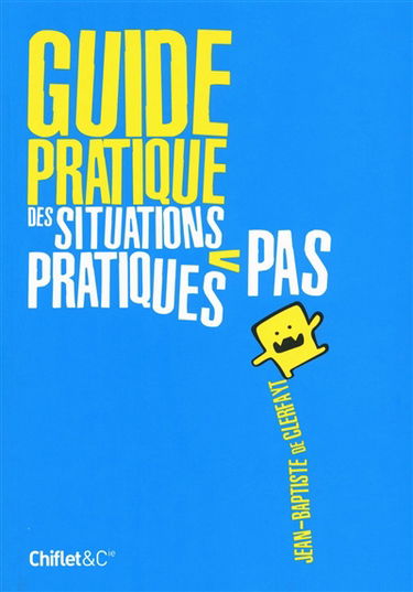 Guide pratique des situations pas pratiques