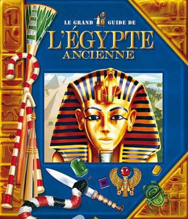 Le grand guide de l'Egypte ancienne