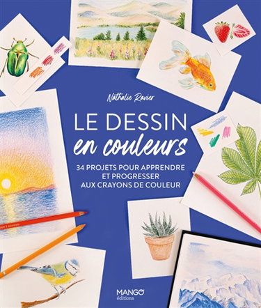 Couverture de Le dessin en couleurs : 34 projets pour apprendre et progresser aux crayons de couleur