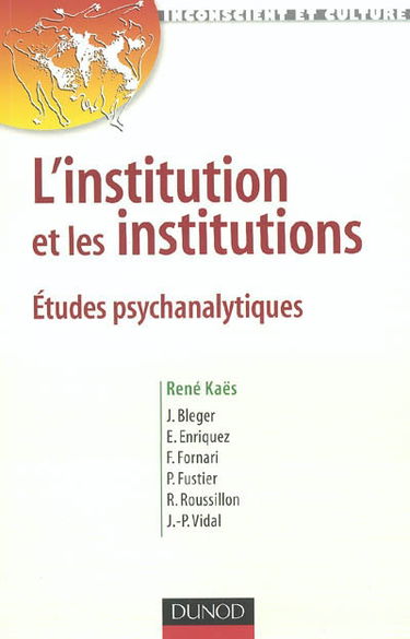 L'institution et les institutions : études psychanalytiques