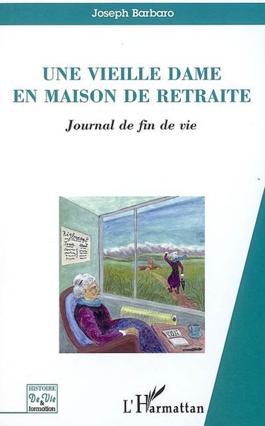 Une vieille dame en maison de retraite : journal de fin de vie