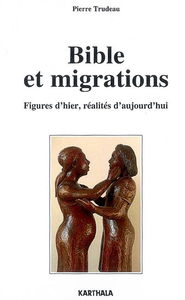 Bible et migrations : figures d'hier, réalités d'aujourd'hui