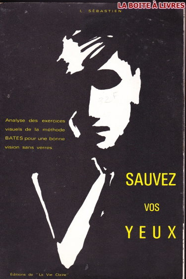 Couverture de Sauvez vos yeux Analyse des exercices visuels de la méthode Bates pour une bonne vision sans verres
