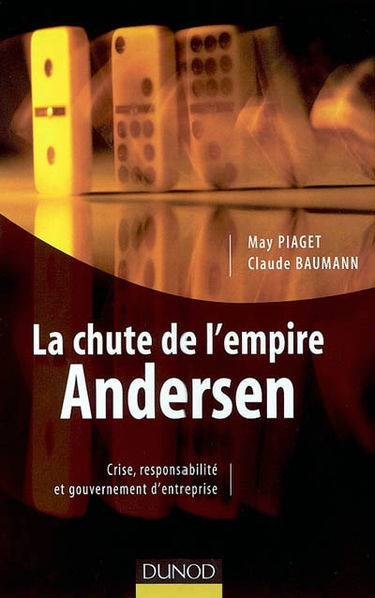 La chute de l'empire Andersen : crise, responsabilité et gouvernement d'entreprise