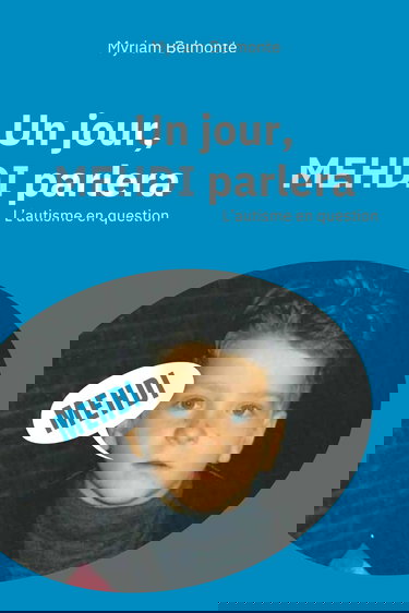 Un jour, Mehdi parlera: L'autisme en question