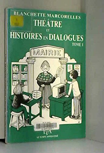 Théâtre et histoires en dialogues. Vol. 1