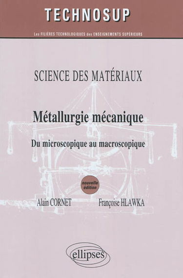 Science des matériaux : métallurgie mécanique : du microscopique au macroscopique