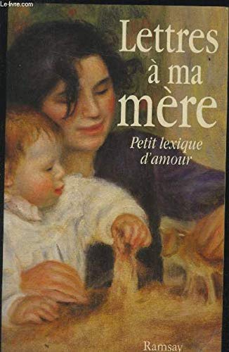 Lettres à ma mère : petit lexique d'amour
