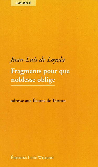 Fragments pour que noblesse oblige : adresse aux fistons de Tonton