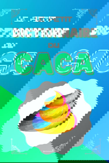 Le Petit Dictionnaire du Caca: Humour noir et marron pour adulte