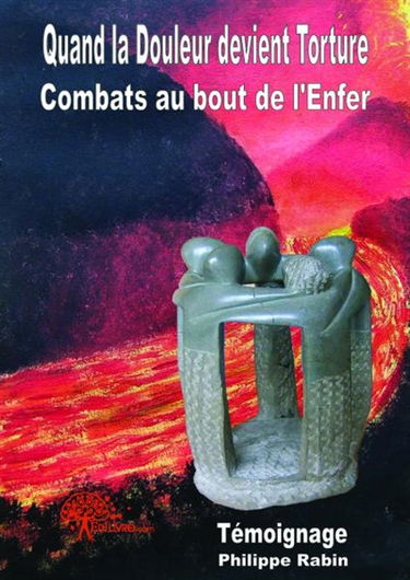 Quand la douleur devient torture : Combats au bout de l'enfer