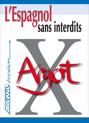 L'espagnol sans interdits : argot espagnol