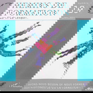 Chemins de formation, n° 19. Avons-nous besoin de nous former aux histoires de vie en formation ?