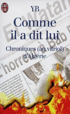 Comme il a dit, lui : chroniques (au vitriol) d'Algérie