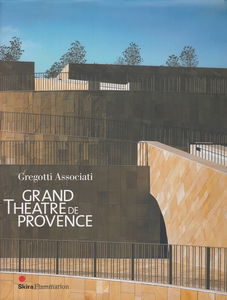 Gregotti e Associati. Grand Theatre de Provence (con 1 DVD)