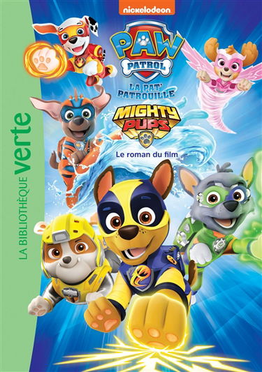 La Pat' Patrouille. Mighty pups : le roman du film
