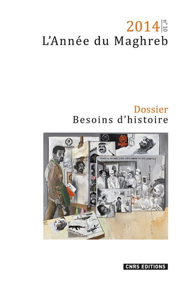 Année du Maghreb (L'), n° 10. Besoins d'histoire