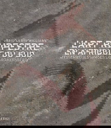 L'art rupestre en Afrique du Sud : mystérieuses images du Drakensberg