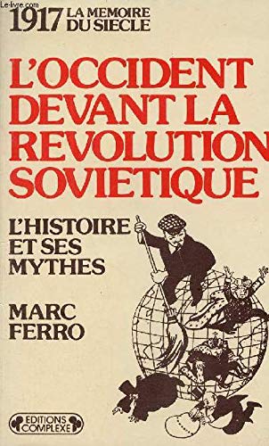 L'occident devant la revolution soviétique : l'histoire et ses mythes