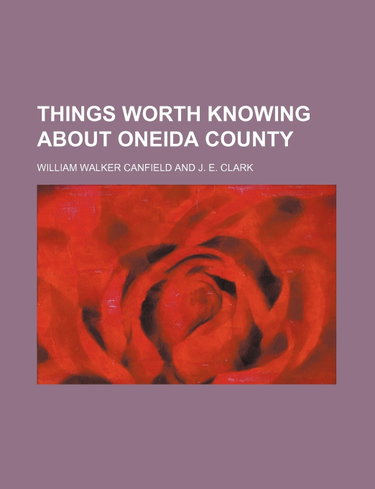 Couverture de Things Worth Knowing about Oneida County