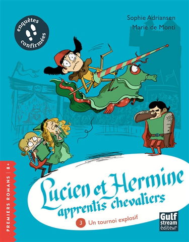 Lucien et Hermine, apprentis chevaliers. Vol. 3. Un tournoi explosif