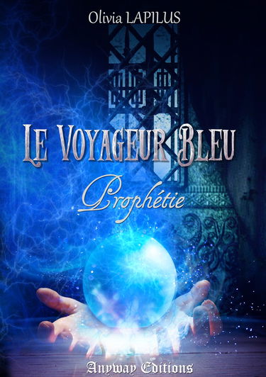 Le voyageur bleu: Tome 1 : Prophétie