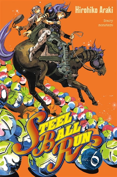 Steel ball run : Jojo's bizarre adventure. Vol. 6. Scary monsters