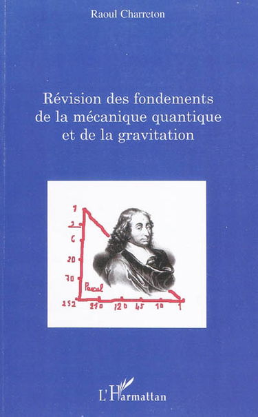 Révision des fondements de la mécanique quantique et de la gravitation