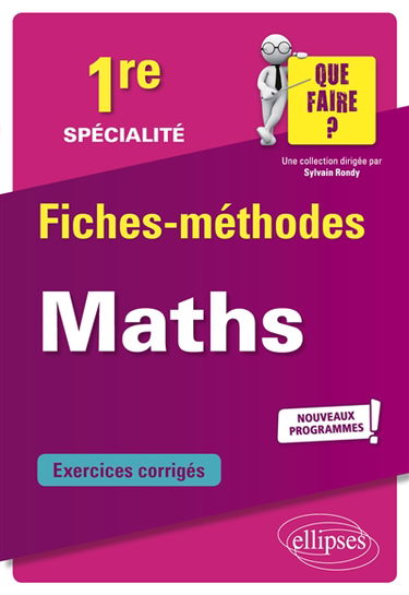 Spécialité maths 1re : fiches-méthodes, exercices corrigés : nouveaux programmes