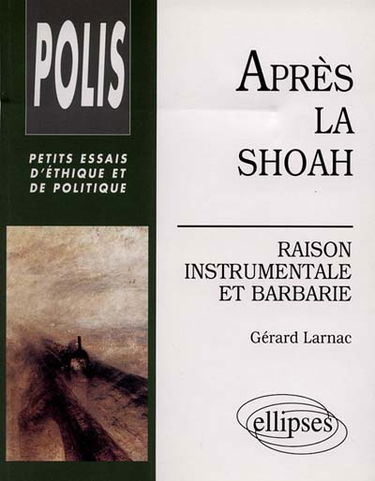 Après la Shoah : raison instrumentale et barbarie