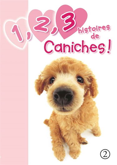 1, 2, 3 histoires de. Vol. 1. 1, 2, 3 histoires de caniches !