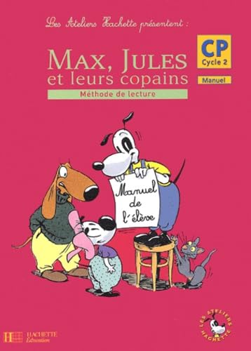 Les ateliers Hachette présentent : Max, Jules et leurs copains : Méthode de lecture, cycle 2 : CP (Manuel)