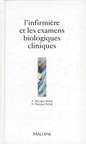 L'Infirmiere Et Les Examens Biologiques Cliniques. Applications Pratiques En Medecine