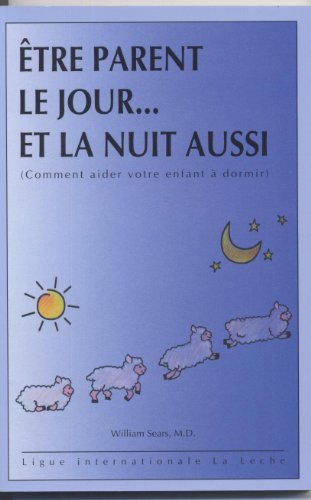 Couverture de être parent le jour et la nuit aussi (comment aider votre enfant à dormir)