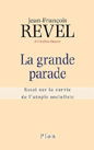 La grande parade : essai sur la survie de l'utopie socialiste