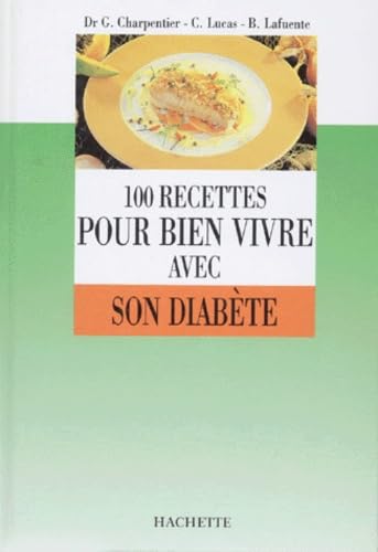 100 recettes pour bien vivre avec son diabète