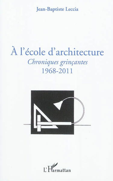 A l'école d'architecture : chroniques grinçantes 1968-2011