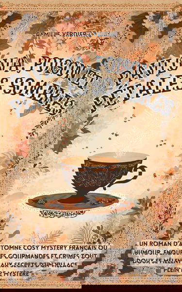 Pavlova, poison et pétales sombres: Un roman d’automne cosy mystery français où humour, enquêtes gourmandes et crimes tout doux se mêlent aux secrets d’un village plein de mystère