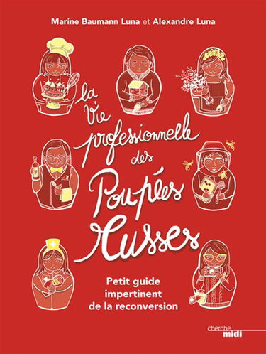 La vie professionnelle des poupées russes : petit guide impertinent de la reconversion
