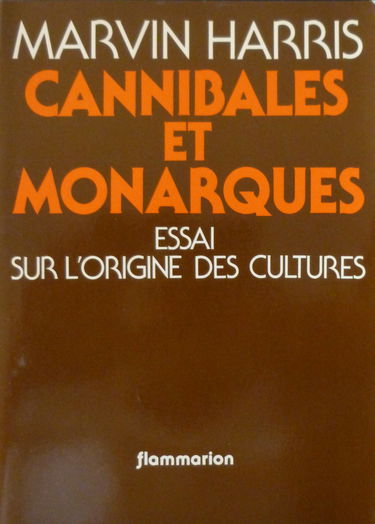 Cannibales et monarques : essai sur l'origine des cultures