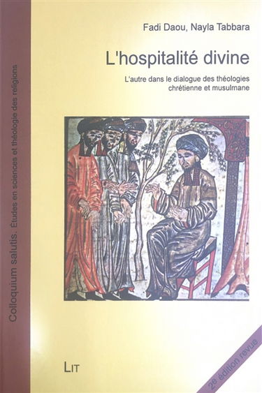 L'hospitalité divine : l'autre dans le dialogue des théologies chrétienne et musulmane