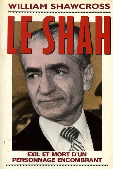 Le Shah : exil et mort d'un personnage encombrant