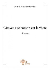 Citoyens ce roman est le vôtre
