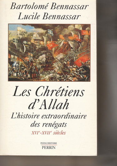 Couverture de Les chrétiens d'Allah : l'histoire extraordinaire des renégats, XVIe et XVIIe siècles