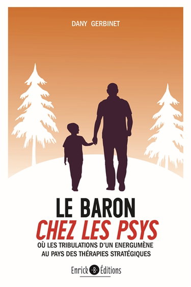 Le baron chez les psys ou Les tribulations d'un énergumène au pays des thérapies stratégiques