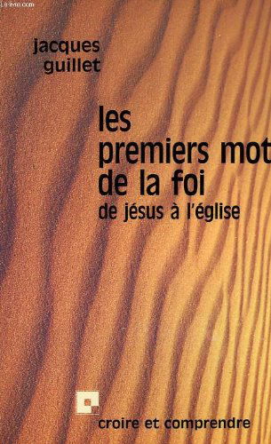 Les Premiers mots de la foi : de Jésus à l'Eglise