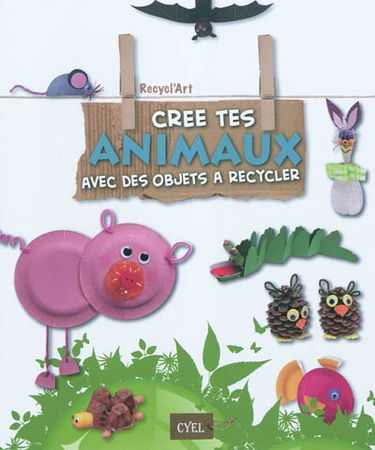 Crée tes animaux avec des objets à recycler