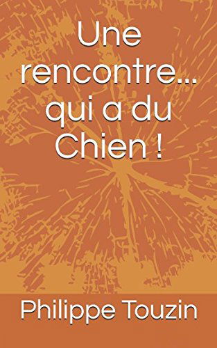 Une rencontre... qui a du Chien !